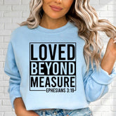 Loved Beyond Measure | Ephesians 3:19 Sweatshirt - Luckets.com