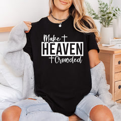Make Heaven Crowded Christian Christian Faith Ready to Press DTF Transfer for Dtf