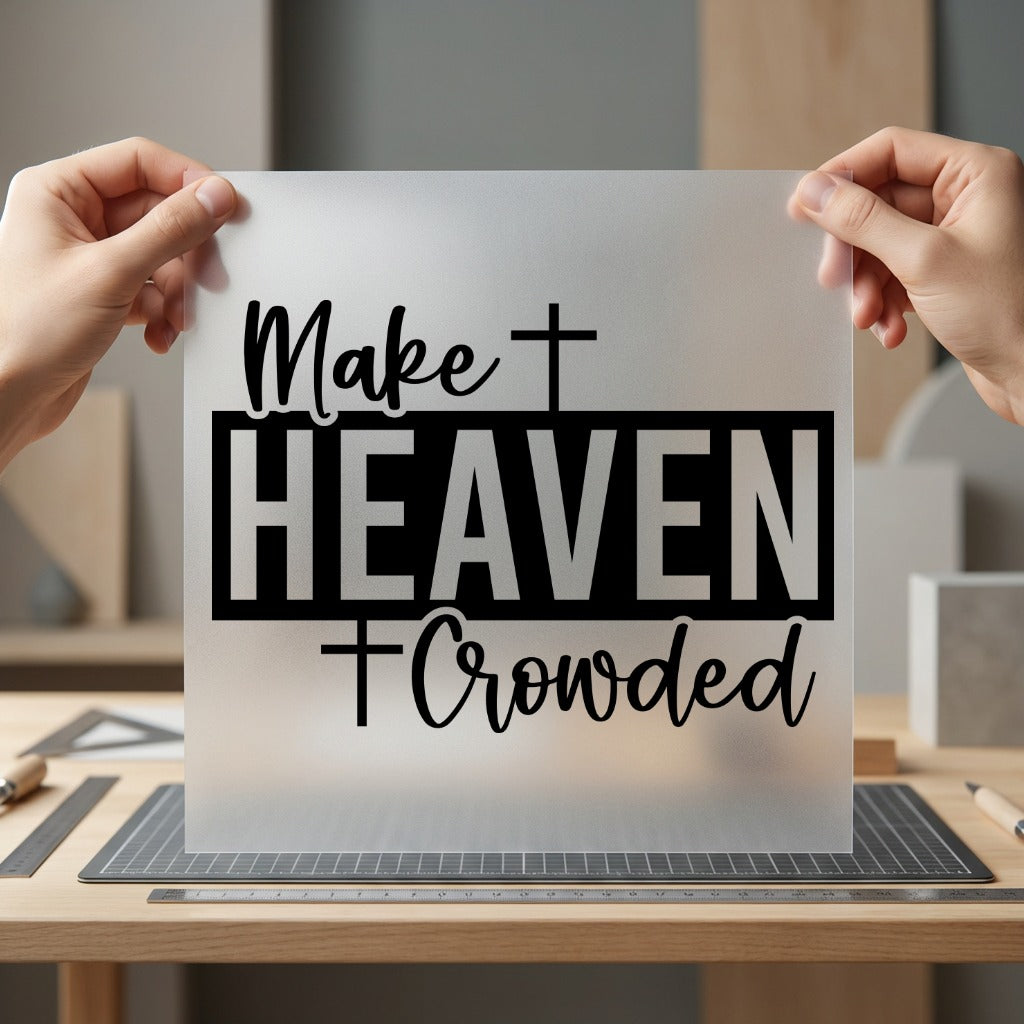 Make Heaven Crowded Christian Christian Faith Ready to Press DTF Transfer for Dtf