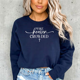 Make Heaven Crowded | Evangelism & Faith Sweatshirt - Luckets.com