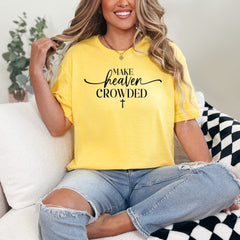 Make Heaven Crowded | Evangelism & Faith Tee - Luckets.com
