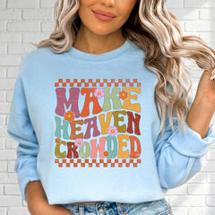 Make Heaven Crowded | Evangelism & Retro Faith Sweatshirt - Luckets.com