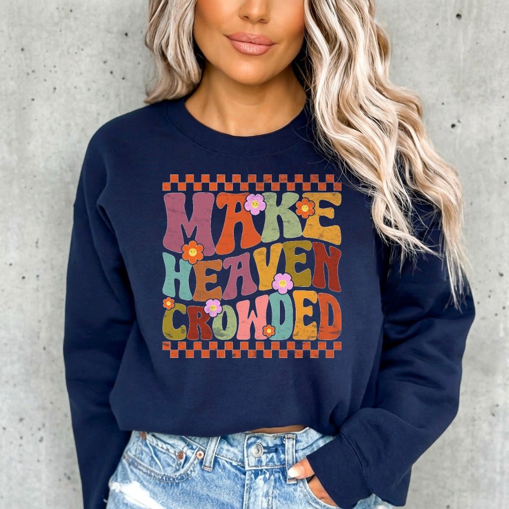 Make Heaven Crowded | Evangelism & Retro Faith Sweatshirt - Luckets.com