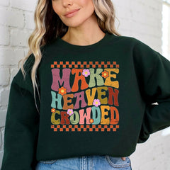 Make Heaven Crowded | Evangelism & Retro Faith Sweatshirt - Luckets.com