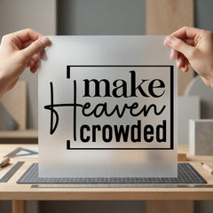 Make Heaven Crowded Faith-based Christian Faith Ready to Press DTF Transfer for Dtf