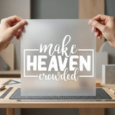 Make Heaven Crowded Faith-inspired Christian Faith Ready to Press DTF Transfer for Dtf