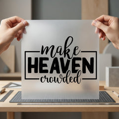 Make Heaven Crowded Faith-inspired Christian Faith Ready to Press DTF Transfer for Dtf