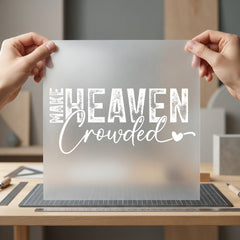 Make Heaven Crowded Quote Christian Faith Ready to Press DTF Transfer for Dtf