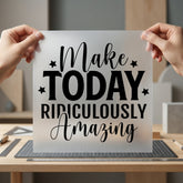 Make Today Ridiculously Amazing Growth Mindset Collection Home & Cozy Vibes Collection Ready to Press DTF Transfer for Dtf