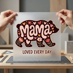 Mama Bear Loved Every Mom Mama Ready to Press DTF Transfer for Dtf