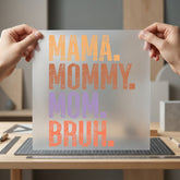 Mama Mommy Mom Bruh Mom Mama Ready to Press DTF Transfer for Dtf