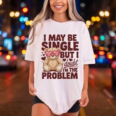 May Single Teddy Bear Valentine Funny Ready to Press DTF Transfer for Dtf