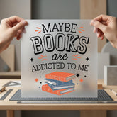 Maybe Books Addicted Retro Funny Sarcastic Ready to Press DTF Transfer for Dtf
