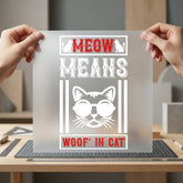 Meow Means Woof Cat Mom Dad Ready to Press DTF Transfer for Dtf