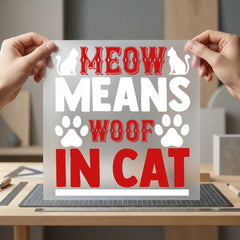 Meow Means Woof Cat Mom Dad Ready to Press DTF Transfer for Dtf