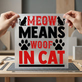 Meow Means Woof Cat Mom Dad Ready to Press DTF Transfer for Dtf