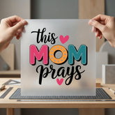 Mom Prays Faith-based Diy Christian Faith Ready to Press DTF Transfer for Dtf