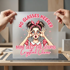 Mom Sees Stupid Crystal Mom Funny Ready to Press DTF Transfer for Dtf