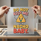Nacho Baby Quote Funny Mom Dad Ready to Press DTF Transfer for Dtf