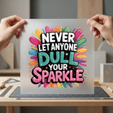 Never Dull Sparkle Motivational Positive Vibes Collection Good Vibes Collection Ready to Press DTF Transfer for Dtf