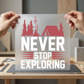 Never Stop Exploring Camping Camping Ready to Press DTF Transfer for Dtf