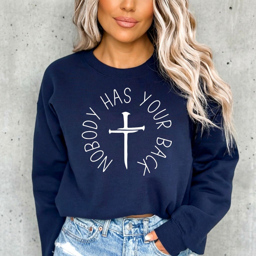 Nobody Has Your Back | Unwavering Faith Sweatshirt - Luckets.com