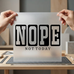 Nope Not Today Bold Funny Sarcastic Ready to Press DTF Transfer for Dtf