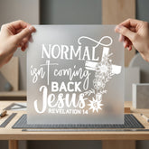 Normal Isn Coming Back Christian Faith Ready to Press DTF Transfer for Dtf