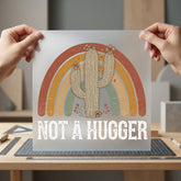 Not Hugger Cactus Rainbow Funny Sarcastic Ready to Press DTF Transfer for Dtf