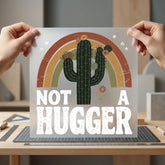 Not Hugger Cactus Retro Funny Sarcastic Ready to Press DTF Transfer for Dtf