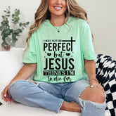 Not Perfect But Jesus | Redeemed Grace Tee - Luckets.com