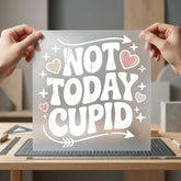 Not Today Cupid Retro Valentine Funny Ready to Press DTF Transfer for Dtf