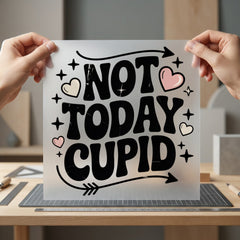 Not Today Cupid Retro Valentine Funny Ready to Press DTF Transfer for Dtf