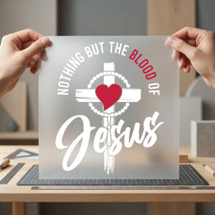 Nothing But Blood Jesus Christian Faith Ready to Press DTF Transfer for Dtf
