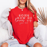 Oh How He Loves Us | Divine Love Script Tee - Luckets.com