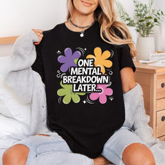 One Mental Breakdown Later Sarcastic Retro Ready to Press DTF Transfer for Dtf