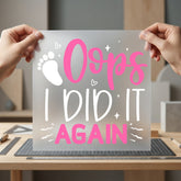 Oops Did Again Baby Mom Funny Ready to Press DTF Transfer for Dtf