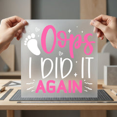 Oops Did Again Baby Mom Funny Ready to Press DTF Transfer for Dtf