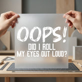 Oops Did Roll Eyes Funny Sarcastic Ready to Press DTF Transfer for Dtf