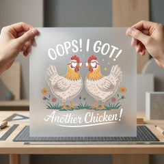 Oops Got Another Chicken Funny Pet Ready to Press DTF Transfer for Dtf