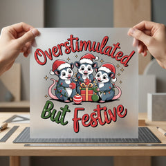 Overstimulated But Festive Opossums Christmas Funny Ready to Press DTF Transfer for Dtf