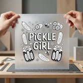 Pickle Girl Fun Diy Funny Sarcastic Ready to Press DTF Transfer for Dtf