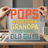 Pops Because Grandpa Old Dad Grandpa Ready to Press DTF Transfer for Dtf