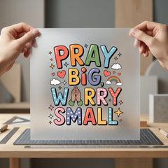 Pray Big Worry Small Christian Faith Ready to Press DTF Transfer for Dtf
