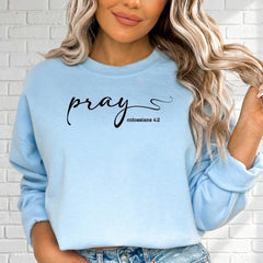 Pray Colossians 4:2 | Faith & Scripture Sweatshirt - Luckets.com