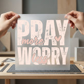 Pray More Worry Less Christian Faith Ready to Press DTF Transfer for Dtf