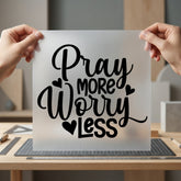 Pray More Worry Less Christian Faith Ready to Press DTF Transfer for Dtf