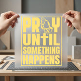 Pray Until Something Happens Christian Faith Ready to Press DTF Transfer for Dtf