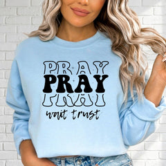 Pray Wait Trust | Faith Message Sweatshirt - Luckets.com