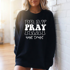 Pray Wait Trust | Faith Message Sweatshirt - Luckets.com